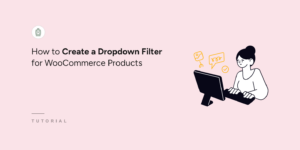 How to create a dropdown filter for WooCommerce