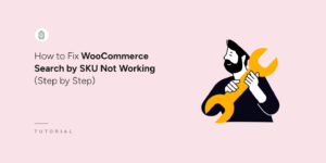How to fix WooCommerce search by SKU not working